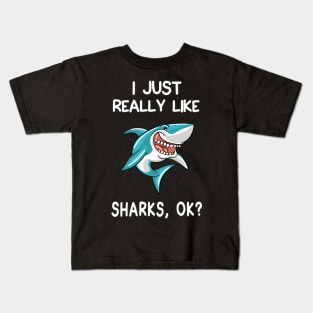 I Just Really Like Sharks Ok Shark Kids T-Shirt